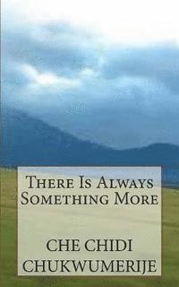 There Is Always Something More 1