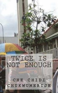 Twice Is Not Enough 1