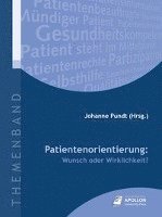 bokomslag Patientenorientierung: Wunsch oder Wirklichkeit?