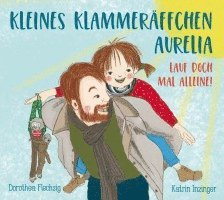 bokomslag Kleines Klammeräffchen Aurelia! Lauf doch mal alleine!