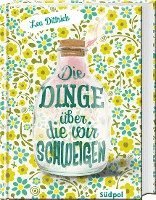 Lea Dittrich - Die Dinge, über die wir schweigen, Inbunden