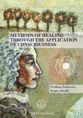 bokomslag Methods of Healing Through the Application of Consciousness