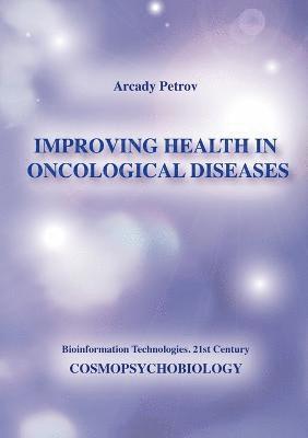 Improving Health in Oncological Diseases (Cosmopsychobiology) 1