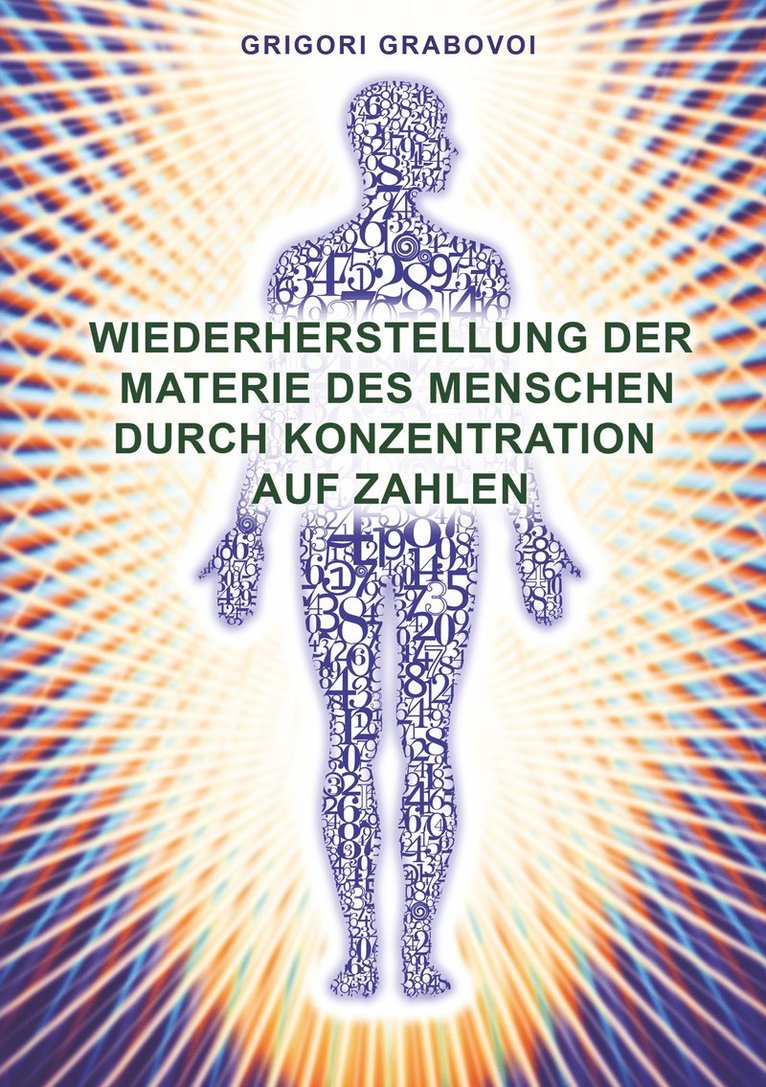 Wiederherstellung Der Materie Des Menschen Durch Konzentration Auf Zahlen (German Edition) 1