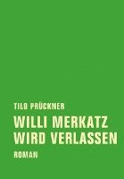 Tilo Prückner - Willi Merkatz wird verlassen, Inbunden