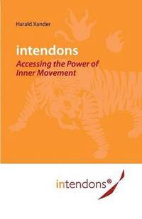 bokomslag Intendons - Accessing the Power of Inner Movement