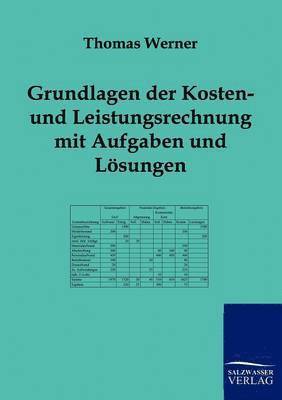 Thomas Werner - Grundlagen der Kosten- und Leistungsrechnung mit Aufgaben und Lösungen, Häftad