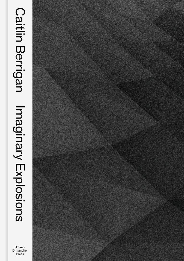 Caitlin Berrigan - Treatise on Imaginary Explosions, Häftad