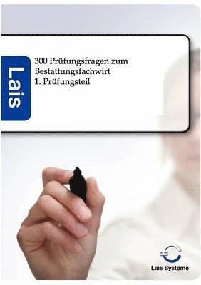 300 Prufungsfragen zum Bestattungsfachwirt 1