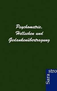 bokomslag Psychometrie, Hellsehen und Gedankenubertragung