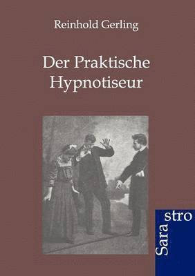 bokomslag Der Praktische Hypnotiseur