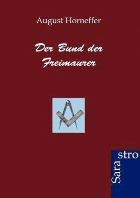 August Horneffer - Bund der Freimaurer, Häftad. Tillgänglighet: Lägg i varukorg