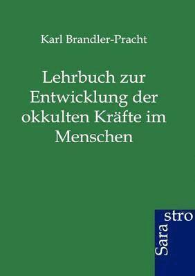 bokomslag Lehrbuch zur Entwicklung der okkulten Kräfte im Menschen