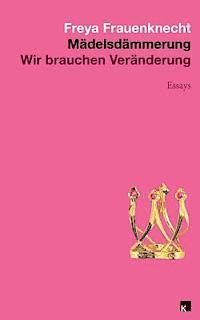 bokomslag Mädelsdämmerung: Wir brauchen Veraenderung