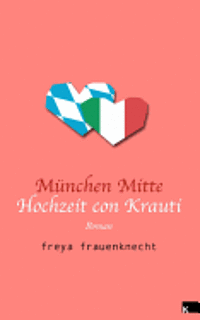 bokomslag München Mitte: Hochzeit con Krauti