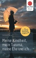 bokomslag Meine Kindheit, mein Trauma, meine Ehe und ich