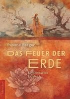 Yvonne Ferger - Das Feuer der Erde, Häftad