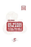 Min Wang, Franz König, Felix Winter - Die Weisse Schlange, Inbunden