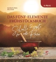 Isabella Obrist, Nora Frisch - Das Fünf-Elemente Frühstücksbuch, Inbunden