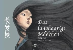 Xiang Hua - DAS LANGHAARIGE MÄDCHEN, Inbunden
