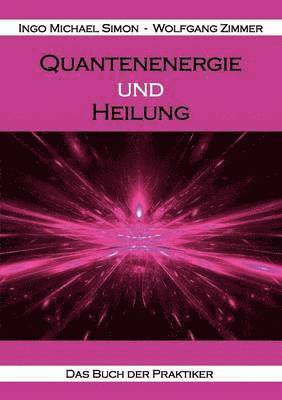 Ingo Michael Simon, Wolfgang Zimmer - Quantenenergie und Heilung, Häftad
