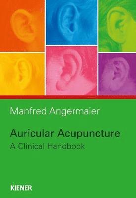 Manfred Angermaier - Auricular Acupuncture, Inbunden