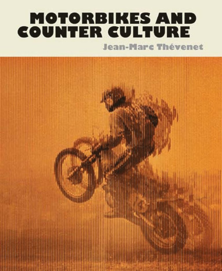 Jean-Marc Thevenet - Motorbikes and Counter Culture, Inbunden