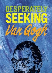 bokomslag Desperately Seeking Van Gogh