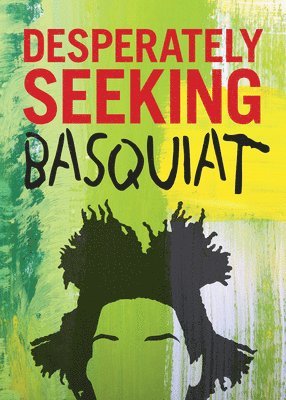 bokomslag Desperately Seeking Basquiat