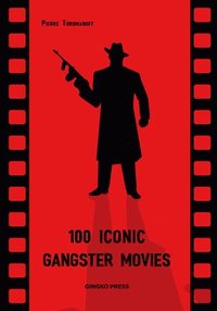 bokomslag 100 Iconic Gangster Movies