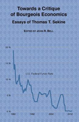 Thomas T Sekine, John R Bell - Towards a Critique of Bourgeois Economics, Häftad