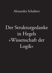 bokomslag Der Strukturgedanke in Hegels Wissenschaft der Logik