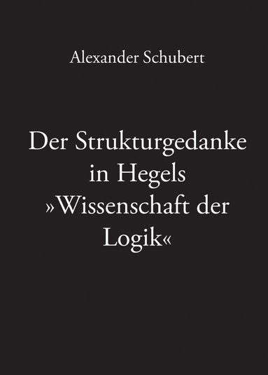 bokomslag Strukturgedanke in Hegels Wissenschaft der Logik