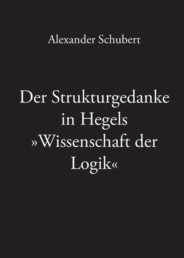 Der Strukturgedanke in Hegels Wissenschaft der Logik 1