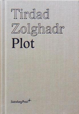 Tirdad Zolghadr - Tirdad Zolghadr - Plot, Inbunden
