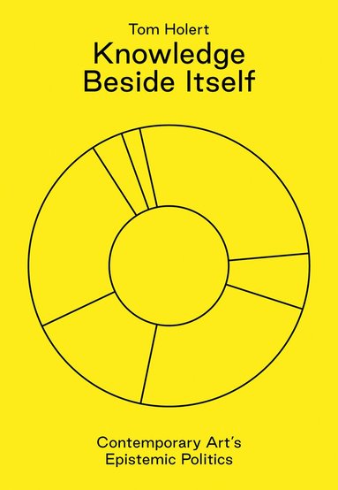 Tom Holert - Knowledge Beside Itself, Häftad