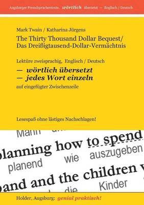 Katharina Jürgens, Mark Twain, Harald Holder - The Thirty Thousand Dollar Bequest / Das Dreißig-Tausend-Dollar-Vermächtnis, Häftad