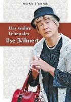 bokomslag Das wahre Leben der Ilse Bähnert