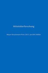 bokomslag Meyer-Struckmann-Preis 2011: Jan-Dirk Müller: Mittelalterforschung