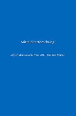 Bruno Bleckmann - Meyer-Struckmann-Preis 2011: Jan-Dirk Müller: Mittelalterforschung, Inbunden