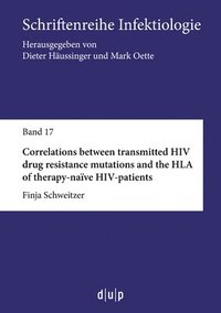 bokomslag Correlations between transmitted HIV drug resistance mutations and the HLA of therapy-nave HIV-patients