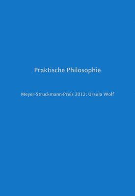 bokomslag Meyer-Struckmann-Preis 2012: Ursula Wolf: Praktische Philosophie