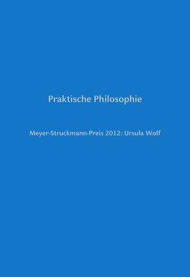 bokomslag Meyer-Struckmann-Preis 2012: Ursula Wolf: Praktische Philosophie