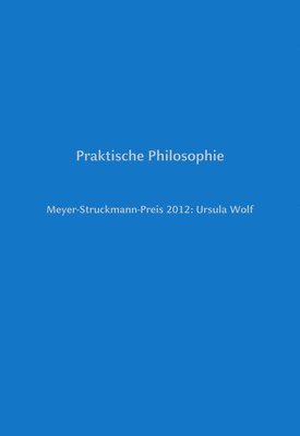 Meyer-Struckmann-Preis 2012: Ursula Wolf: Praktische Philosophie 1
