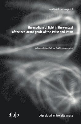 the medium of light in the context of the neo-avant-garde of the 1950s and 1960s 1
