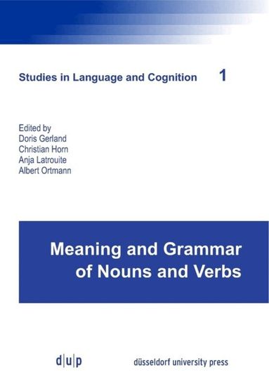 Doris Gerland, Christian Horn, Anja Latrouite, Albert Ortmann - Meaning and Grammar of Nouns and Verbs, Häftad