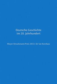 bokomslag Meyer-Struckmann-Preis 2013: Sir Ian Kershaw: Deutsche Geschichte Im 20. Jahrhundert