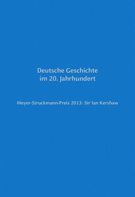 bokomslag Meyer-Struckmann-Preis 2013: Sir Ian Kershaw: Deutsche Geschichte Im 20. Jahrhundert