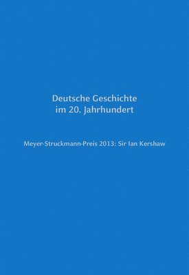 Meyer-Struckmann-Preis 2013: Sir Ian Kershaw: Deutsche Geschichte Im 20. Jahrhundert