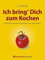 bokomslag Ich bring' Dich zum Kochen